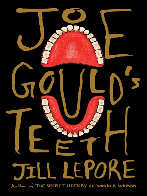 Title details for Joe Gould's Teeth by Jill Lepore - Wait list